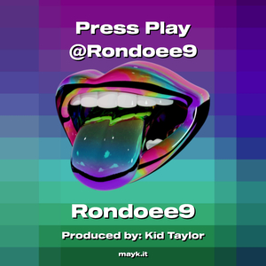 Press Play @Rondoee9