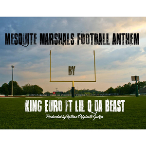 Mesquite Marshals Football Anthem (feat. Lil Q da Beast)