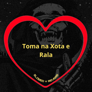 Toma na Xota e Rala (Slowed + Reverb)