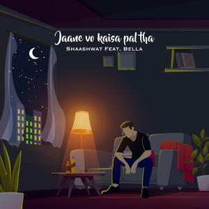 Jaane Vo Kaisa Pal Tha (feat. Bella)