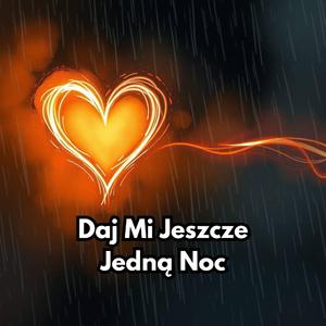 Daj Mi Jeszcze Jedną Noc