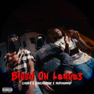 Blood on da leaves (feat. Chichi6oon & Yadihunnin)