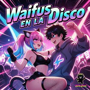 Waifus en la Disco