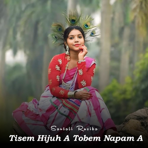 Tisem Hijuh A Tobem Napam A