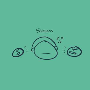 Stubborn