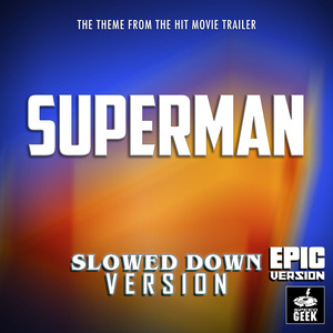 Superman Fanfare (From "Superman Trailer") (Slowed Down Version)