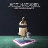 Hot Natured - Off World Lover (Will Clarke Remix)