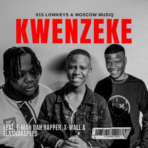Kwenzeke (feat. T-man Dah Rapper, X-wall & FlashDaSpeed)