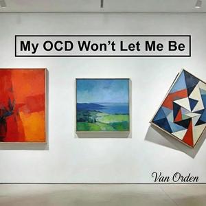 My OCD Won't Let Me Be