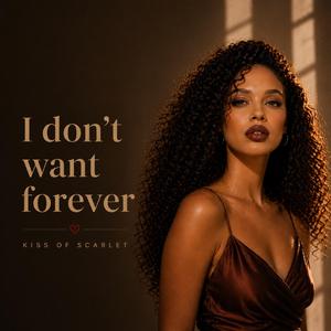 I Don't Want Forever