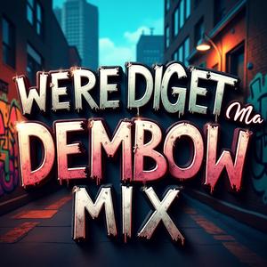 Were Diget Ma (Dembow)