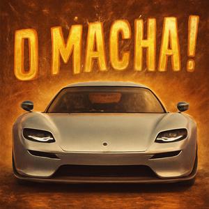 O MACHA!