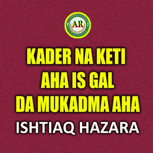 Kader Na Keti Aha Is Gal Da Mukadma Aha
