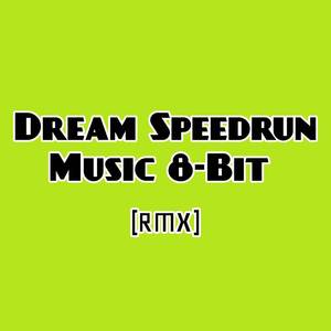 Dream Speedrun (RMX)