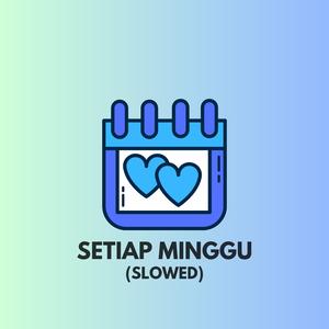 Setiap Minggu (Slowed Version)