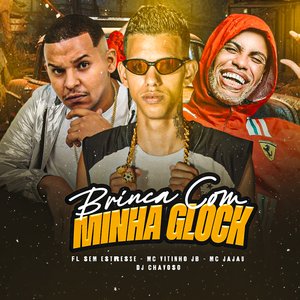 Brinca Com Minha Glock