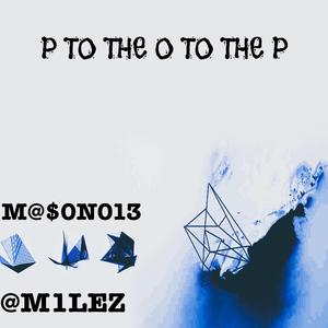 P TO THE O TO THE P (feat. @M1LEZ)