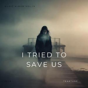 I Tried to Save Us