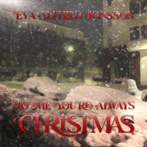 To Me You're Always Christmas