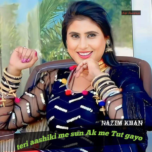 Teri Aashiki Me Sun Ak Me Tut Gayo