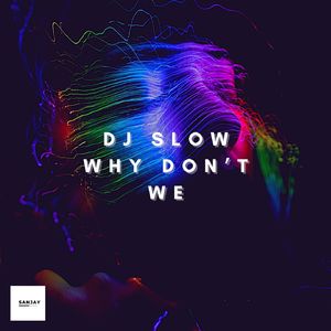 DJ Slow Why Don't We