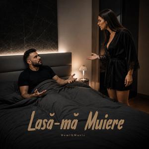 Lasă-mă Muiere -DumiX Music