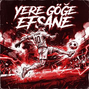 YERE GÖĞE EFSANE