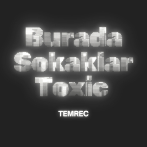 Burada Sokaklar Toxic