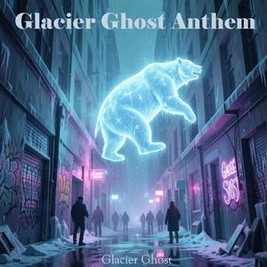 Glacier Ghost Anthem
