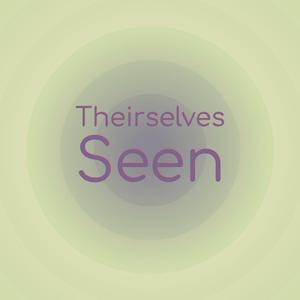 Theirselves Seen