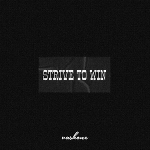 STRIVE TO WIN (slowed)