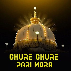 Ghure ghure pari mora