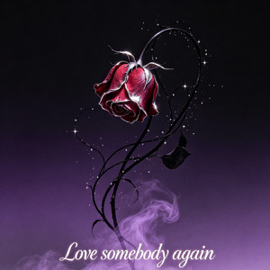 Love somebody again