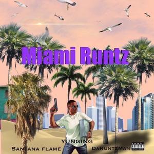 MIAMI RUNTZ (feat. DaRuntzMan & SantanaFlame)