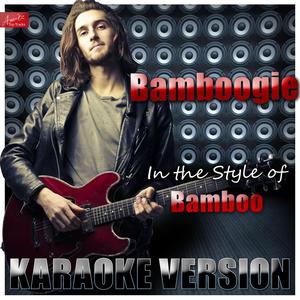 Bamboogie (In the Style of Bamboo) [Karaoke Version]