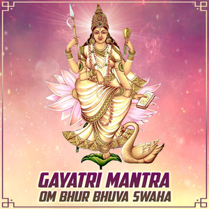 Gayatri Mantra - Om Bhur Bhuva Swaha