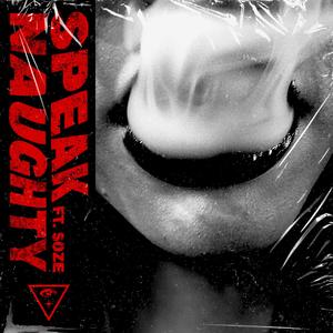 Speak Naughty (feat. Elyn Soze, Ivy, Huc. Finn, DeezNuts & Kupo8000)