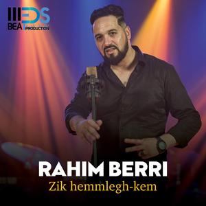 Rahim Berri 'Zik Hemmlegh-kem'