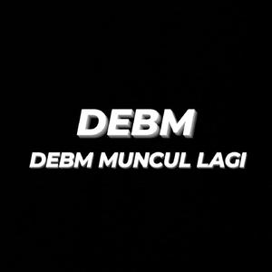 Debm Muncul Lagi