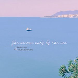 She dreams only by the sea