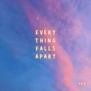 EVERYTHING FALLS APART
