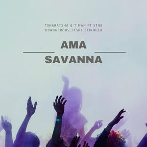 Ama Savanna (feat. Sthe uDangerous & ITSHE ELIKHULU)