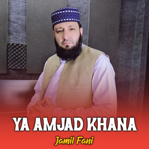 Ya Amjad Khana