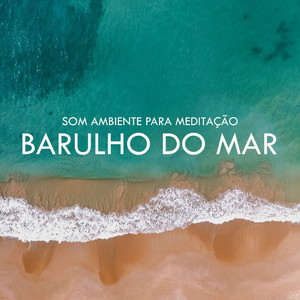 Para Meditação Barulho do Mar, Pt. 21