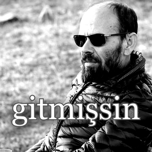 Gitmişsin