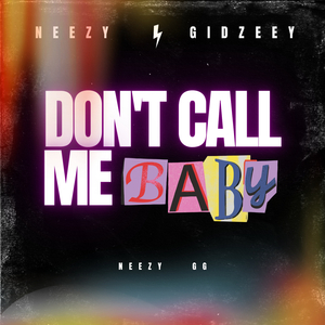 Don't Call Me Baby (feat. Gidzeey)