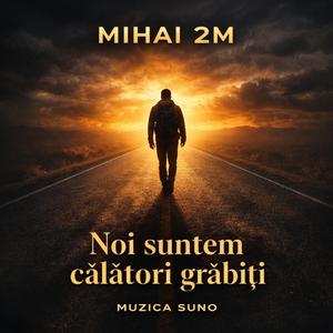 Noi suntem călători grăbiți
