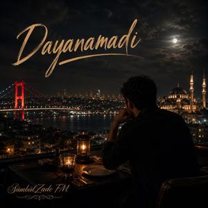 Dayanamadı