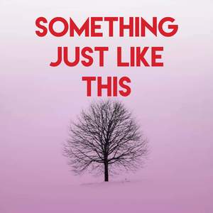 Something Just Like This