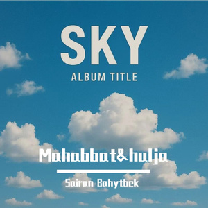 Sairan Bahytbek-MAHABBAT&HULJA